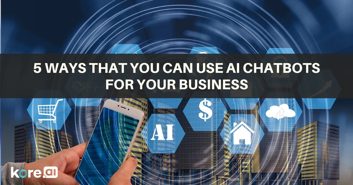 5 Ways That You Can Use AI Chatbots for Your Business